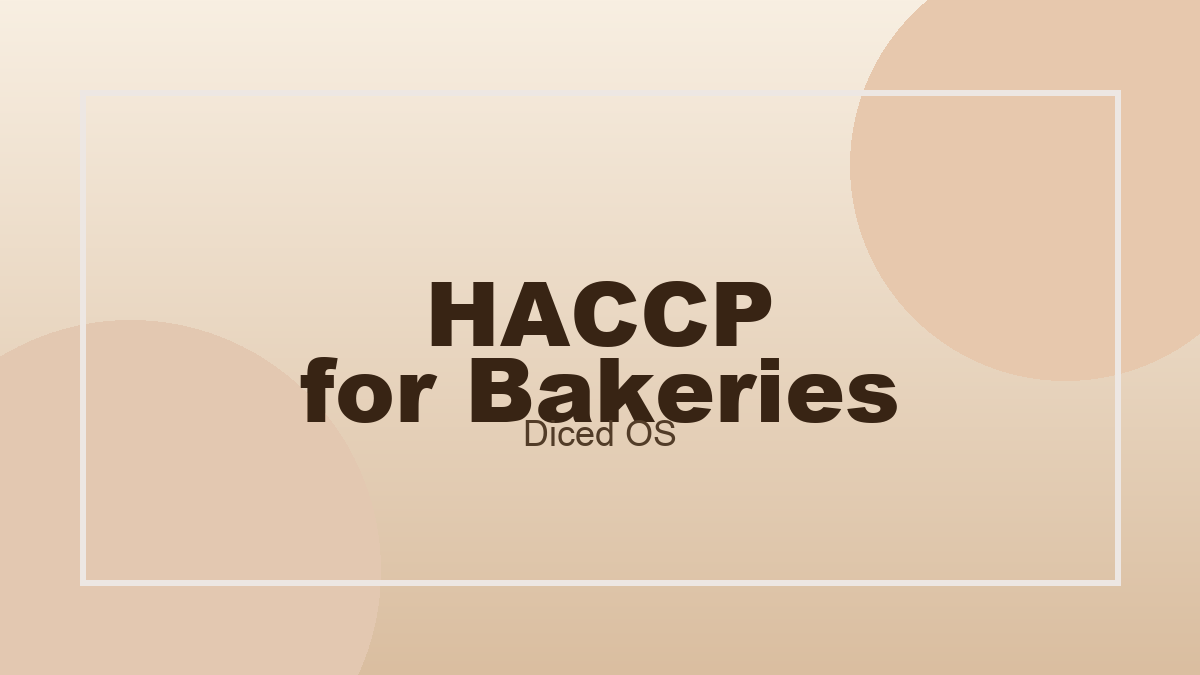 HACCP for Bakeries: A Practical Plan and Audit Prep